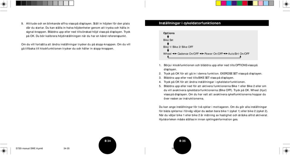 Om du vill fortsätta att ändra inställningar trycker du på stopp-knappen. Om du vill gå tillbaka till klockfunktionen trycker du och håller in stopp-knappen.