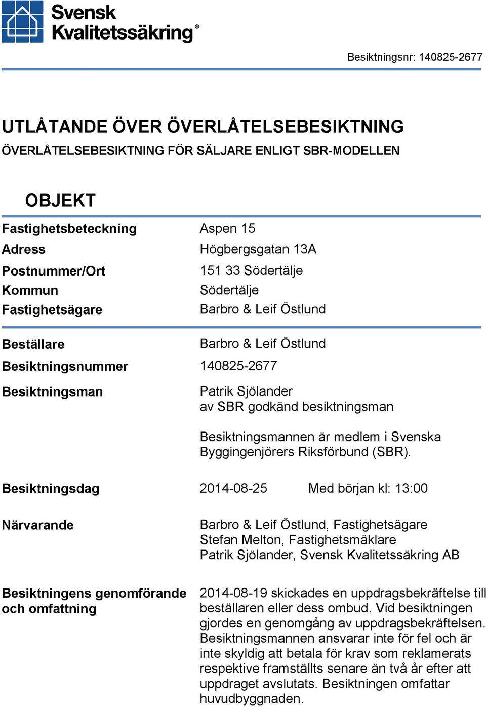 medlem i Svenska Byggingenjörers Riksförbund (SBR).