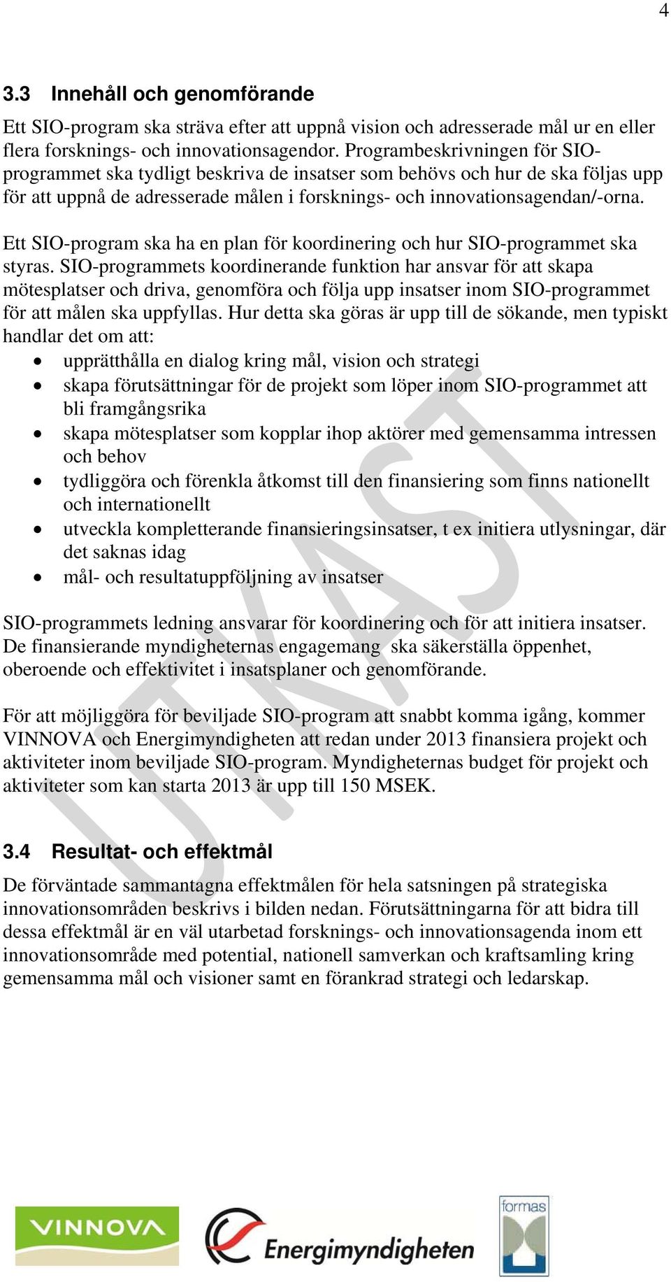 Ett SIO-program ska ha en plan för koordinering och hur SIO-programmet ska styras.