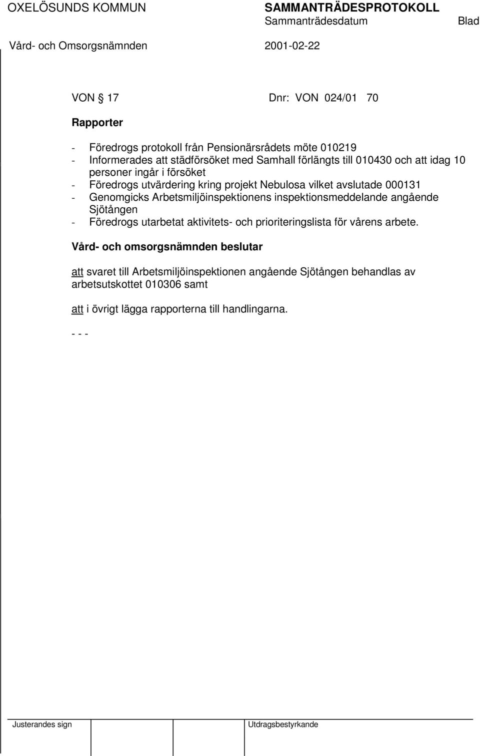 Genomgicks Arbetsmiljöinspektionens inspektionsmeddelande angående Sjötången - Föredrogs utarbetat aktivitets- och prioriteringslista för