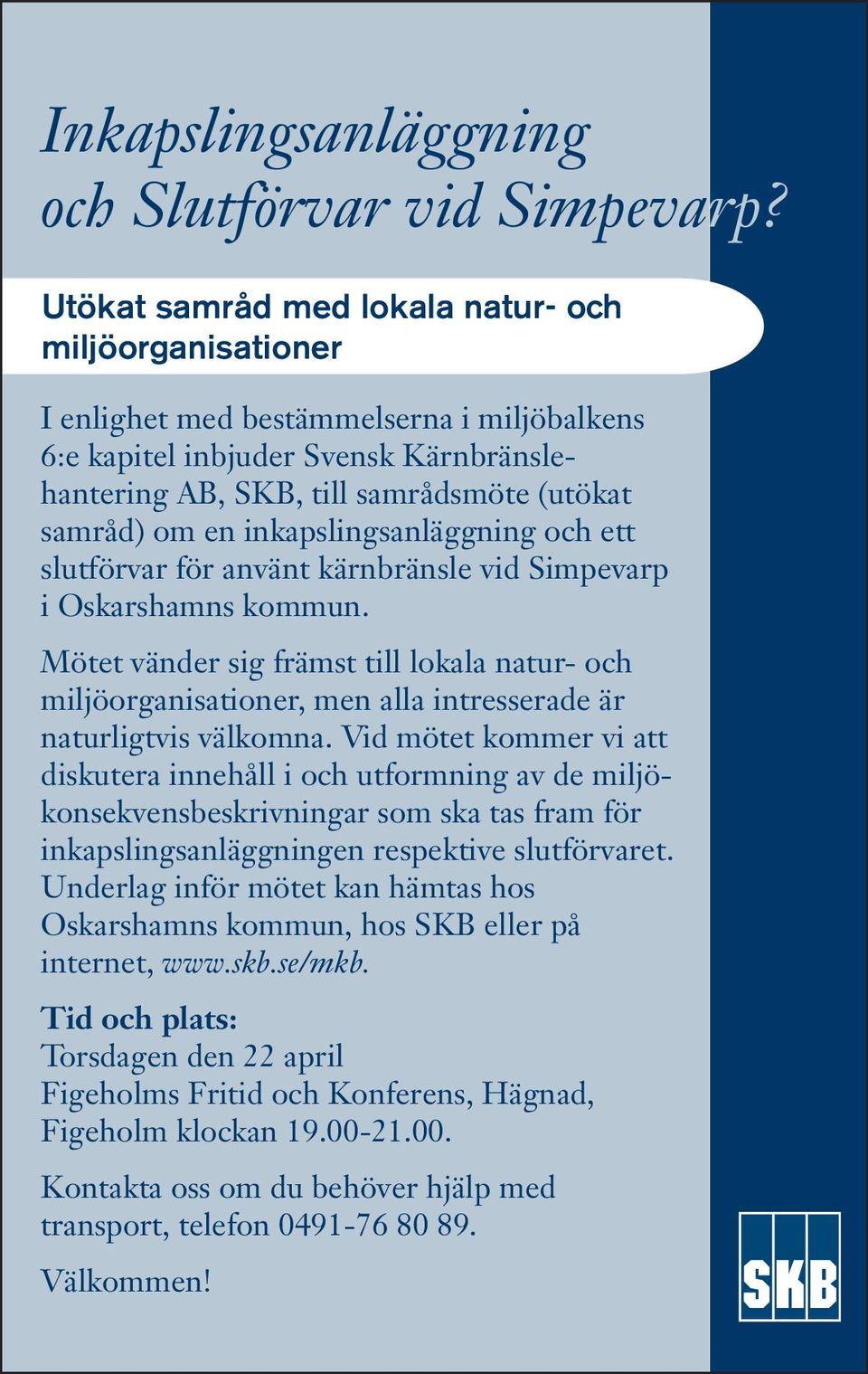 inkapslingsanläggning och ett slutförvar för använt kärnbränsle vid Simpevarp i Oskarshamns kommun.