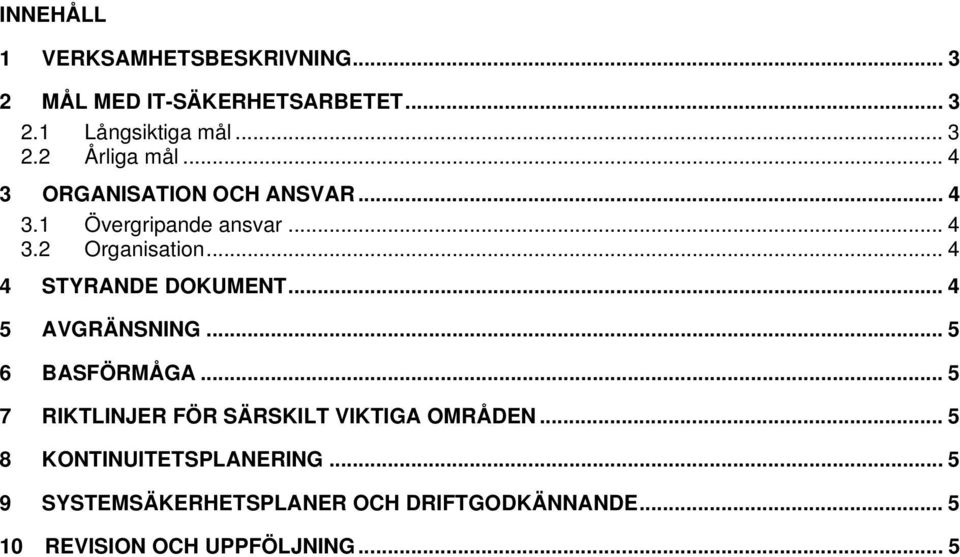 .. 4 5 AVGRÄNSNING... 5 6 BASFÖRMÅGA... 5 7 RIKTLINJER FÖR SÄRSKILT VIKTIGA OMRÅDEN.