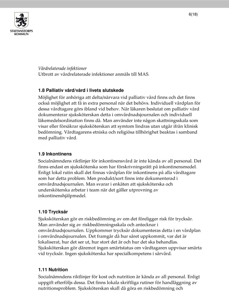 Individuell vårdplan för dessa vårdtagare görs ibland vid behov.