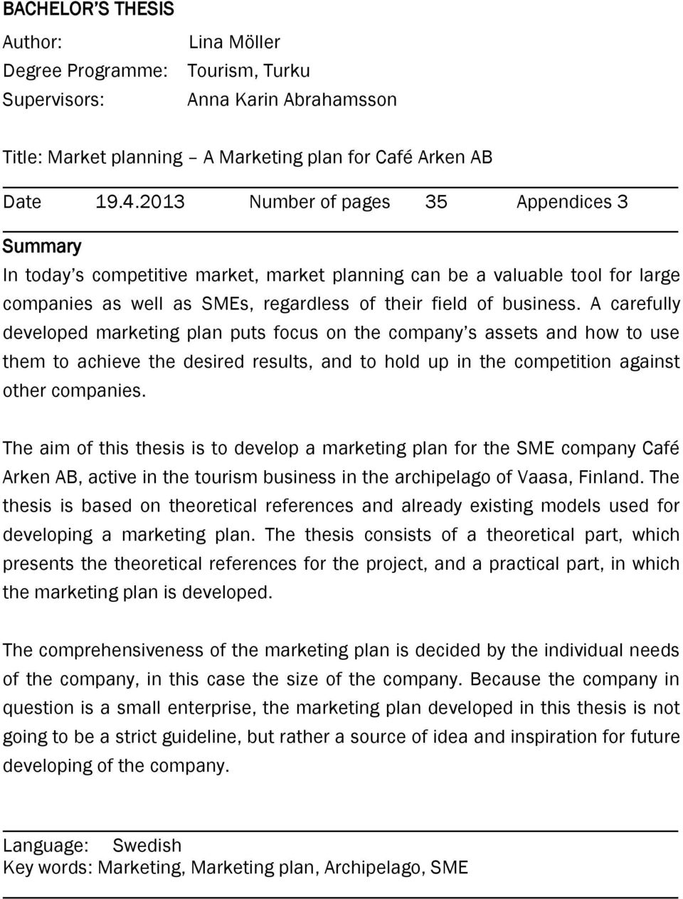 A carefully developed marketing plan puts focus on the company s assets and how to use them to achieve the desired results, and to hold up in the competition against other companies.