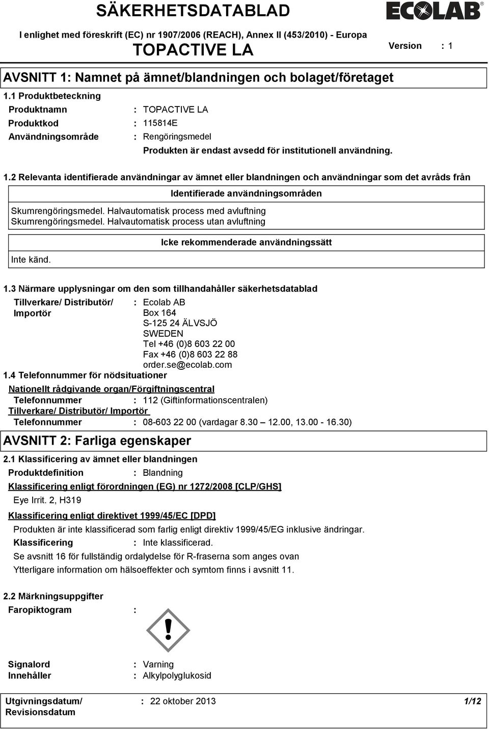 5814E Användningsområde Rengöringsmedel Produkten är endast avsedd för institutionell användning. 1.