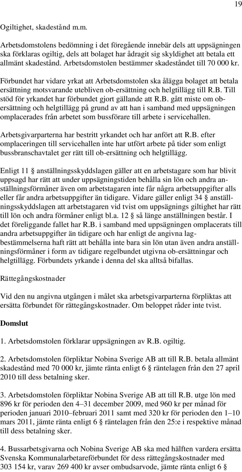 Arbetsdomstolen bestämmer skadeståndet till 70 000 kr.