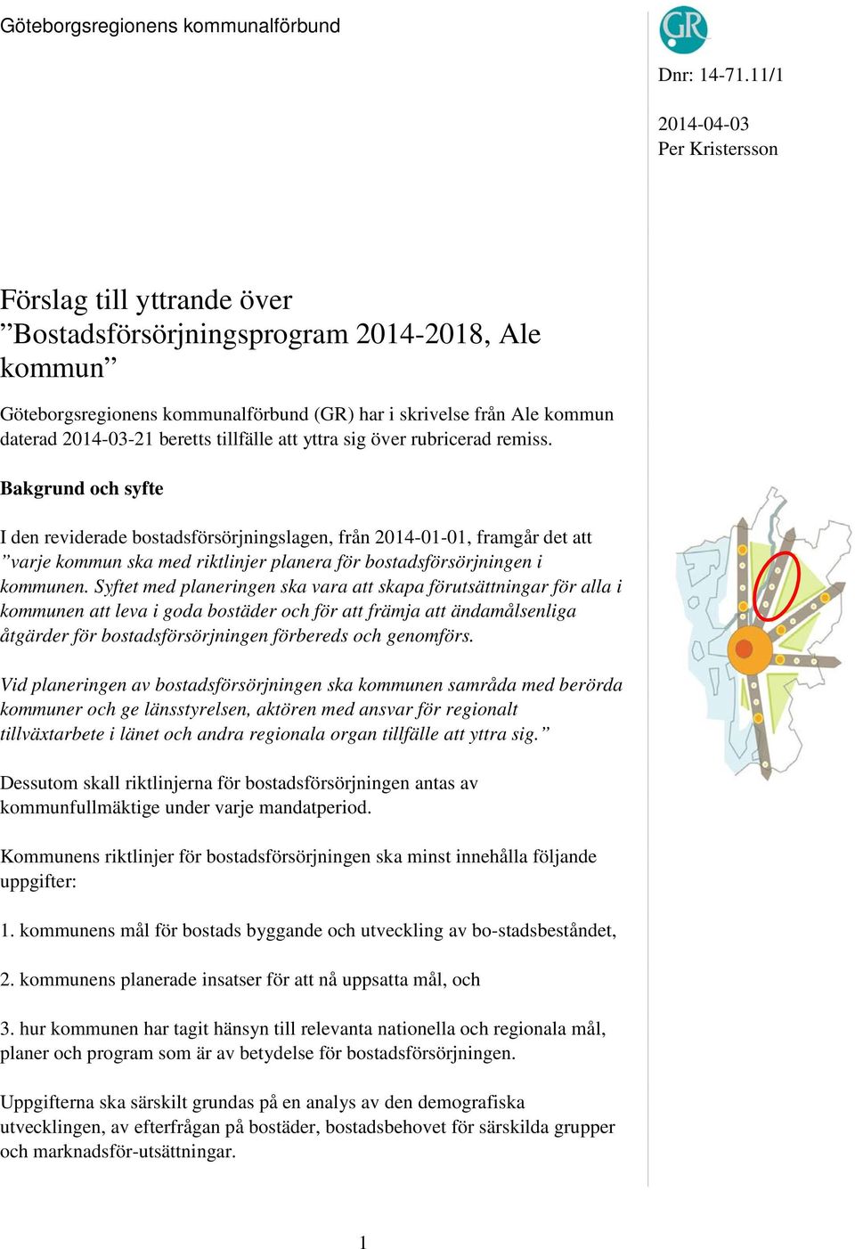 beretts tillfälle att yttra sig över rubricerad remiss.