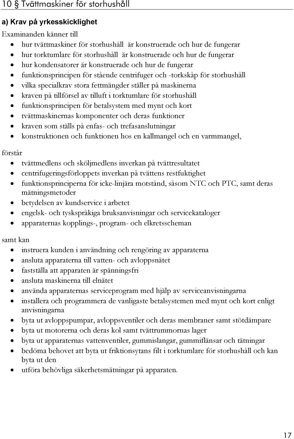 tillförsel av tilluft i torktumlare för storhushåll funktionsprincipen för betalsystem med mynt och kort tvättmaskinernas komponenter och deras funktioner kraven som ställs på enfas- och