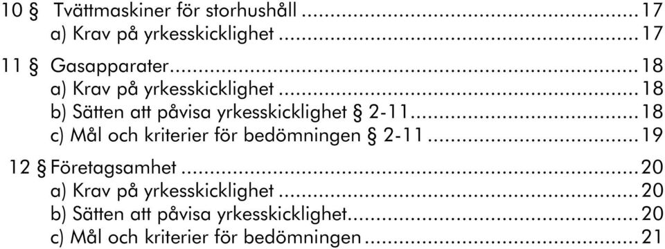 ..18 c) Mål och kriterier för bedömningen 2-11...19 12 Företagsamhet.