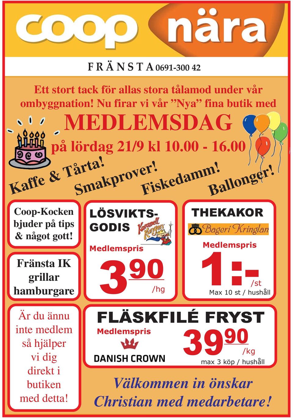 Fränsta IK grillar hamburgare Smakprover! Fiskedamm! LÖSVIKTS- GODIS Medlemspris 3 90 /hg Ballonger! THEKAKOR Riksv 36.