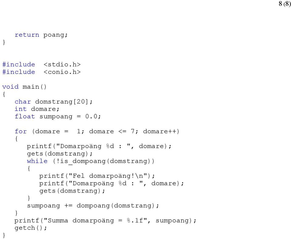 while (!is_dompoang(domstrang)) printf("fel domarpoäng!