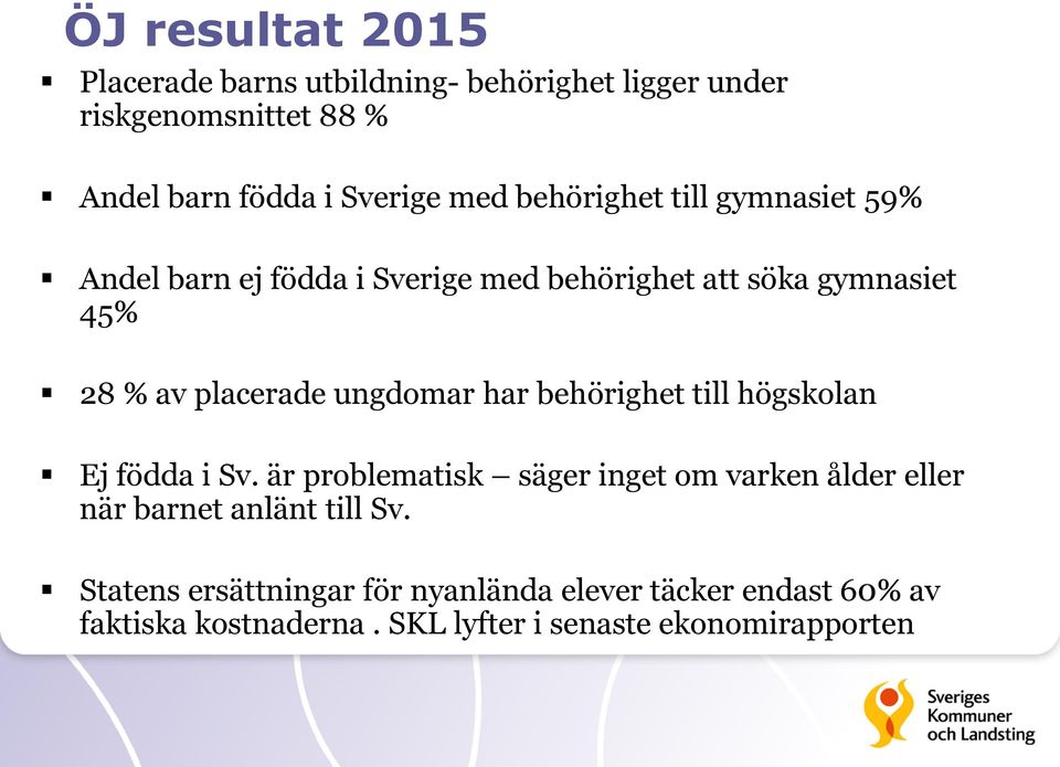 ungdomar har behörighet till högskolan Ej födda i Sv.