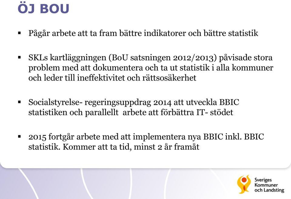 ineffektivitet och rättsosäkerhet Socialstyrelse- regeringsuppdrag 2014 att utveckla BBIC statistiken och parallellt