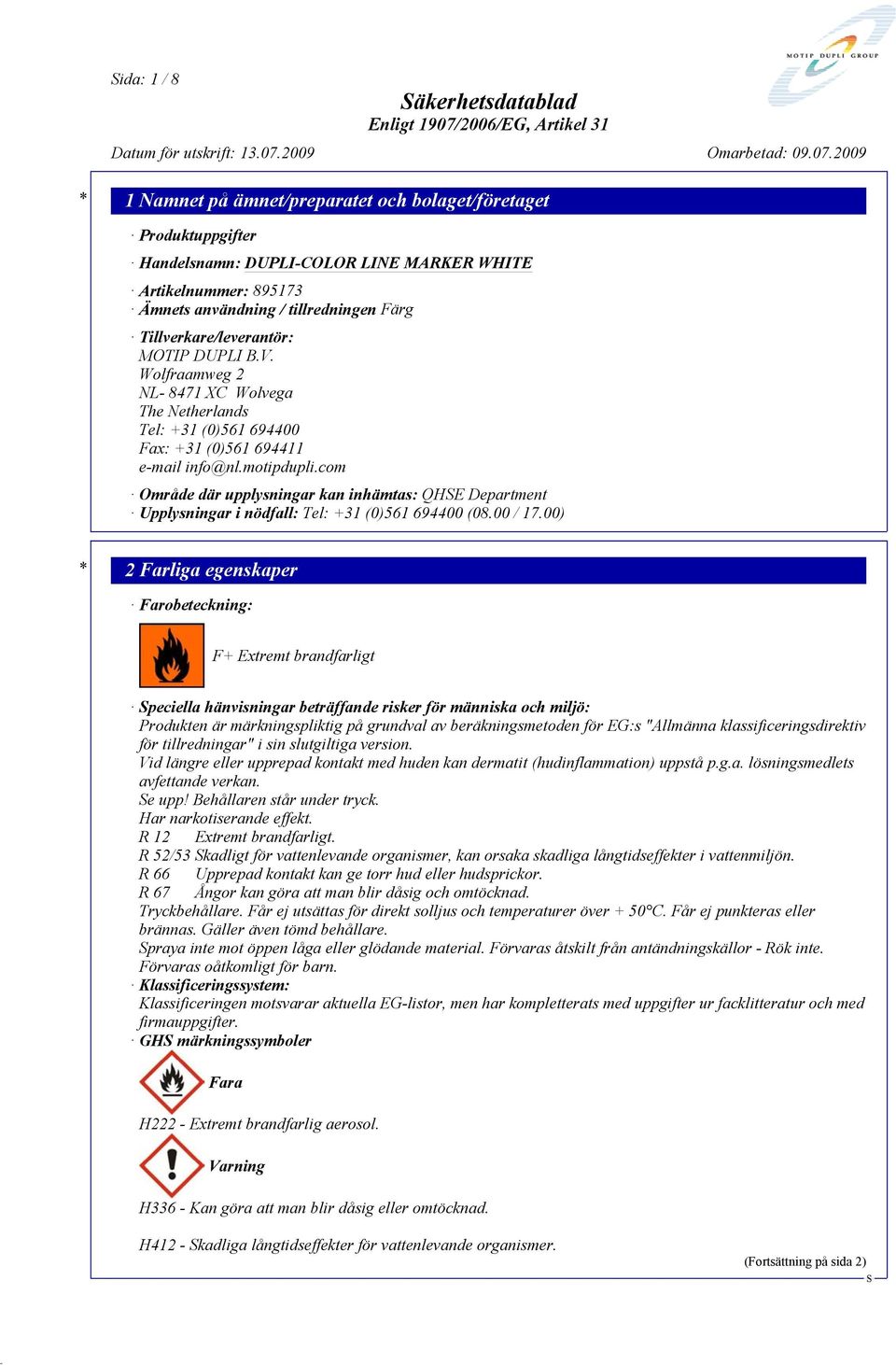 com Område där upplysningar kan inhämtas: QHE Department Upplysningar i nödfall: Tel: +31 (0)561 694400 (08.00 / 17.