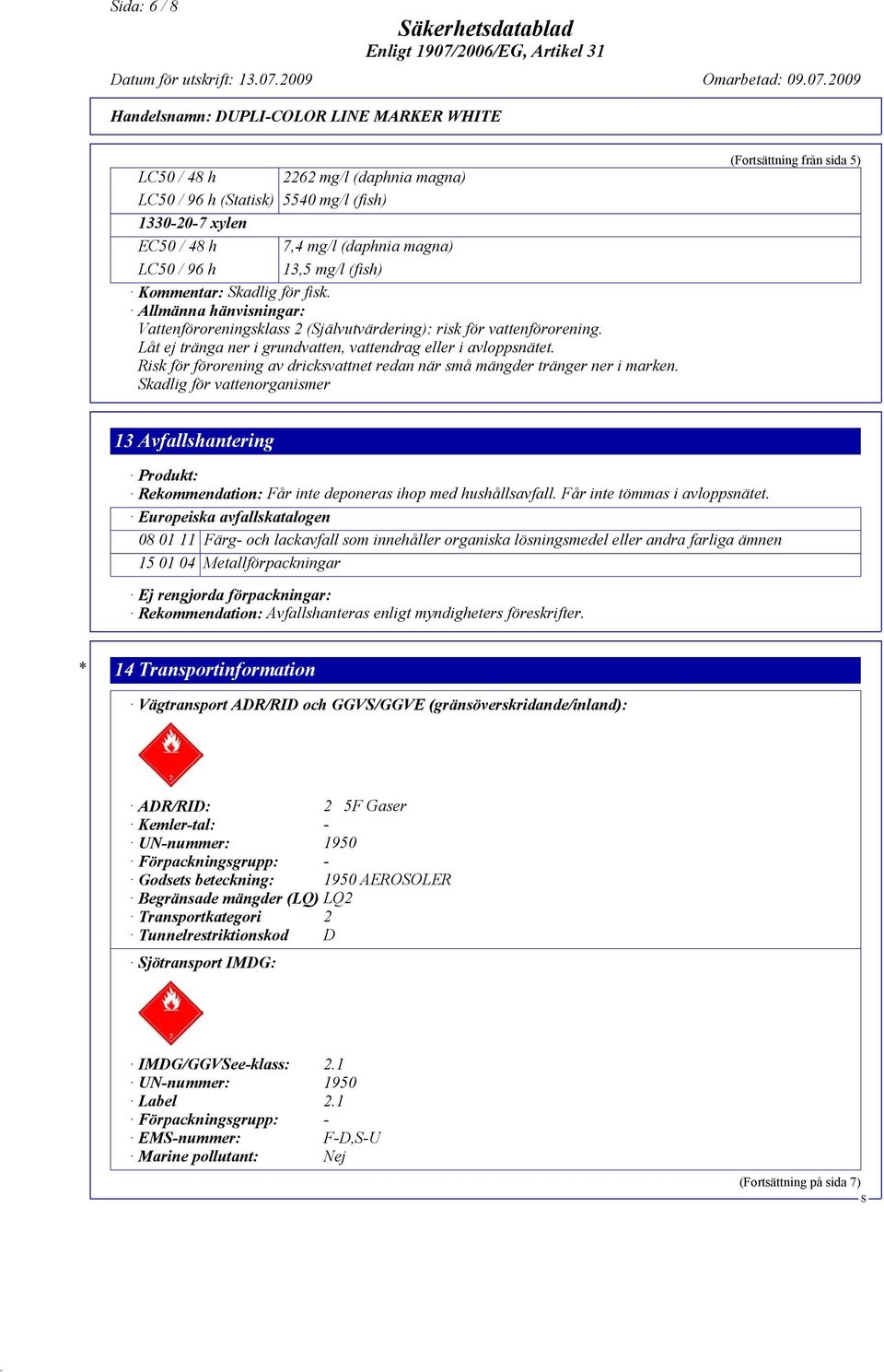 Risk för förorening av dricksvattnet redan när små mängder tränger ner i marken.