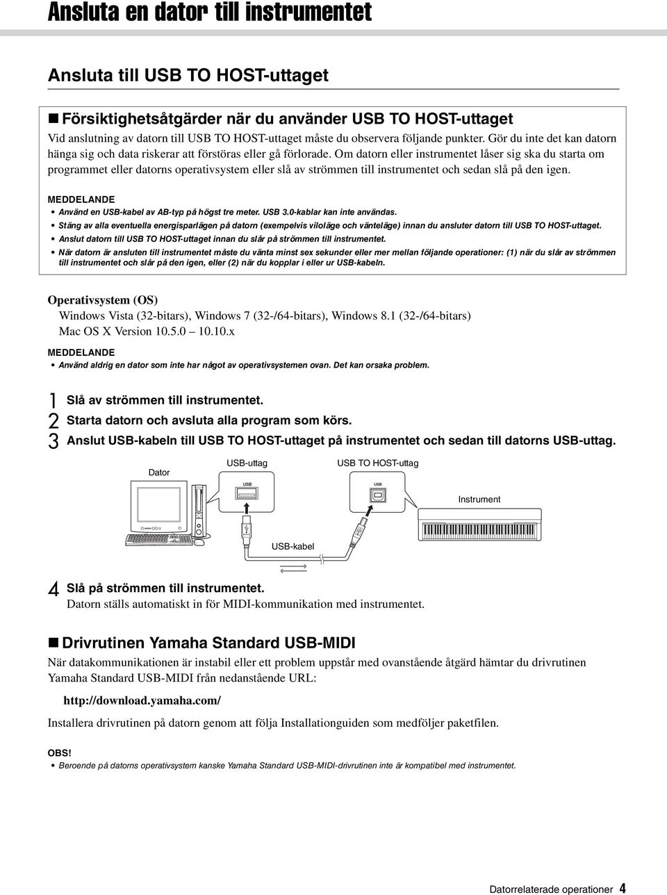 Om datorn eller instrumentet låser sig ska du starta om programmet eller datorns operativsystem eller slå av strömmen till instrumentet och sedan slå på den igen.