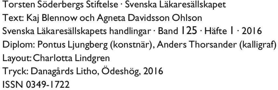 1 2016 Diplom: Pontus Ljungberg (konstnär), Anders Thorsander (kalligraf)