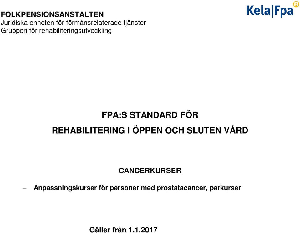 REHABILITERING I ÖPPEN OCH SLUTEN VÅRD CANCERKURSER