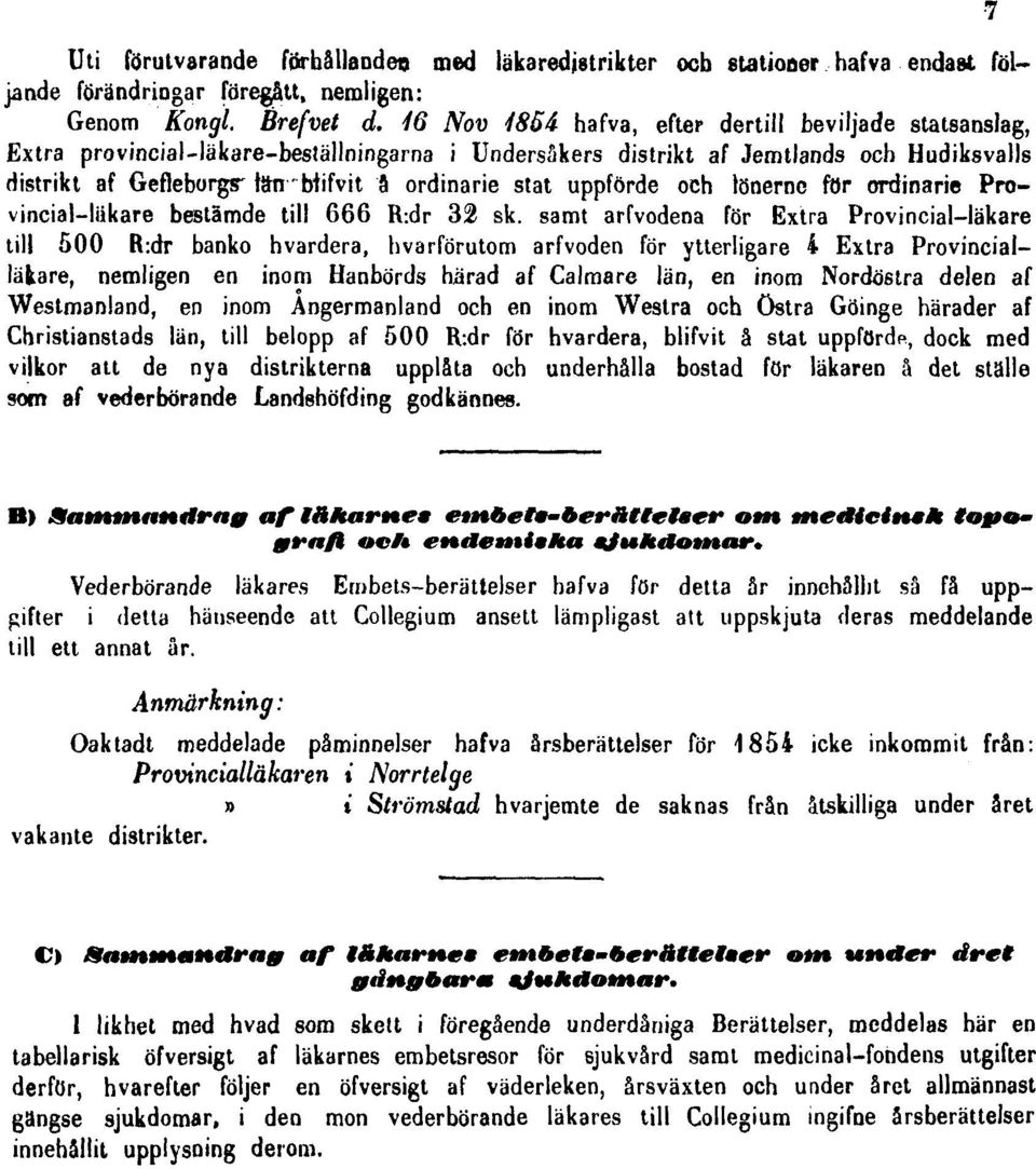 stat uppförde och lönernc för ordinarie Provincial-liikare bestämde till 666 R:dr 32 sk.