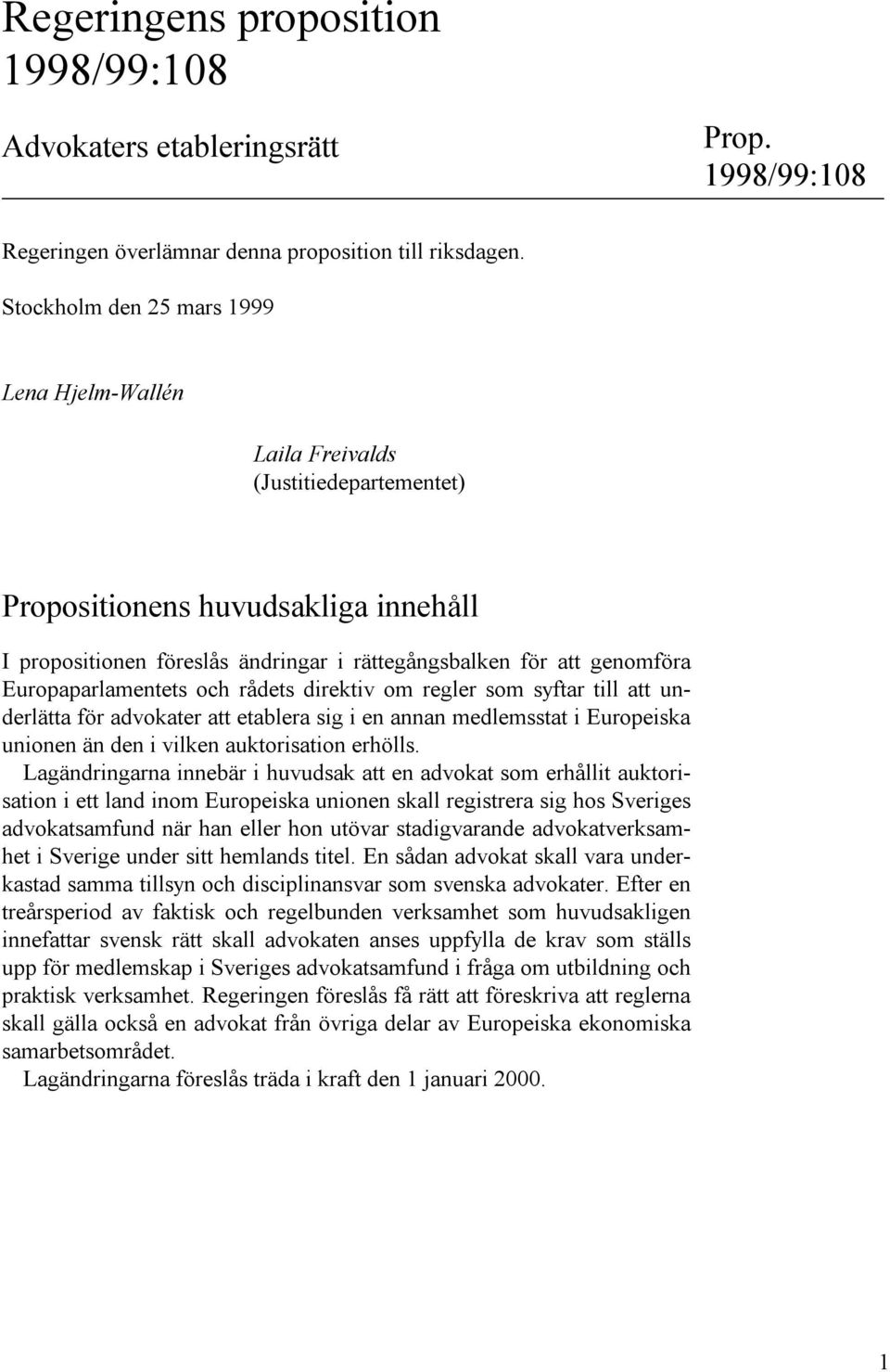 Europaparlamentets och rådets direktiv om regler som syftar till att underlätta för advokater att etablera sig i en annan medlemsstat i Europeiska unionen än den i vilken auktorisation erhölls.