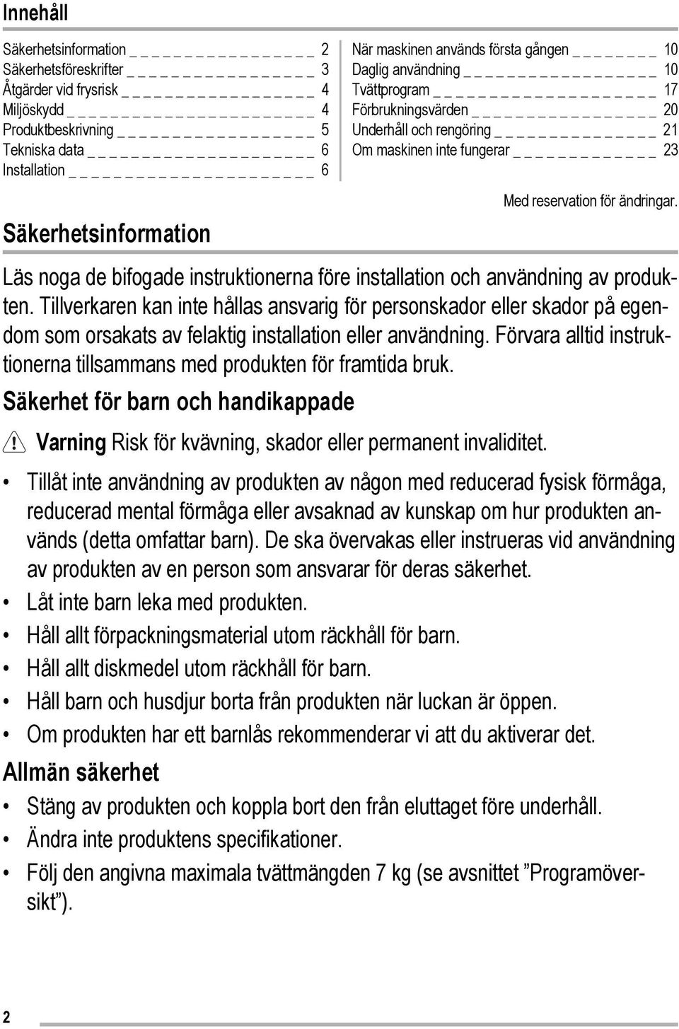 Läs noga de bifogade instruktionerna före installation och användning av produkten.