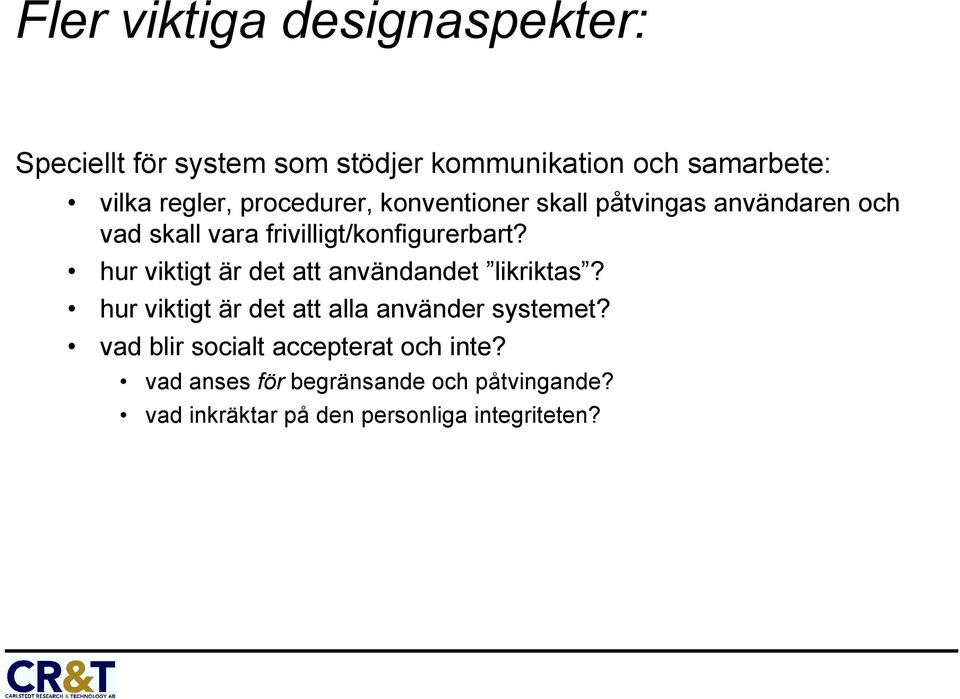 hur viktigt är det att användandet likriktas? hur viktigt är det att alla använder systemet?