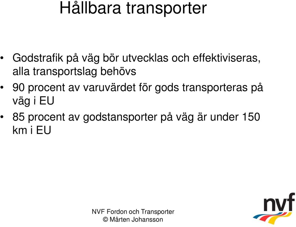 procent av varuvärdet för gods transporteras på väg i