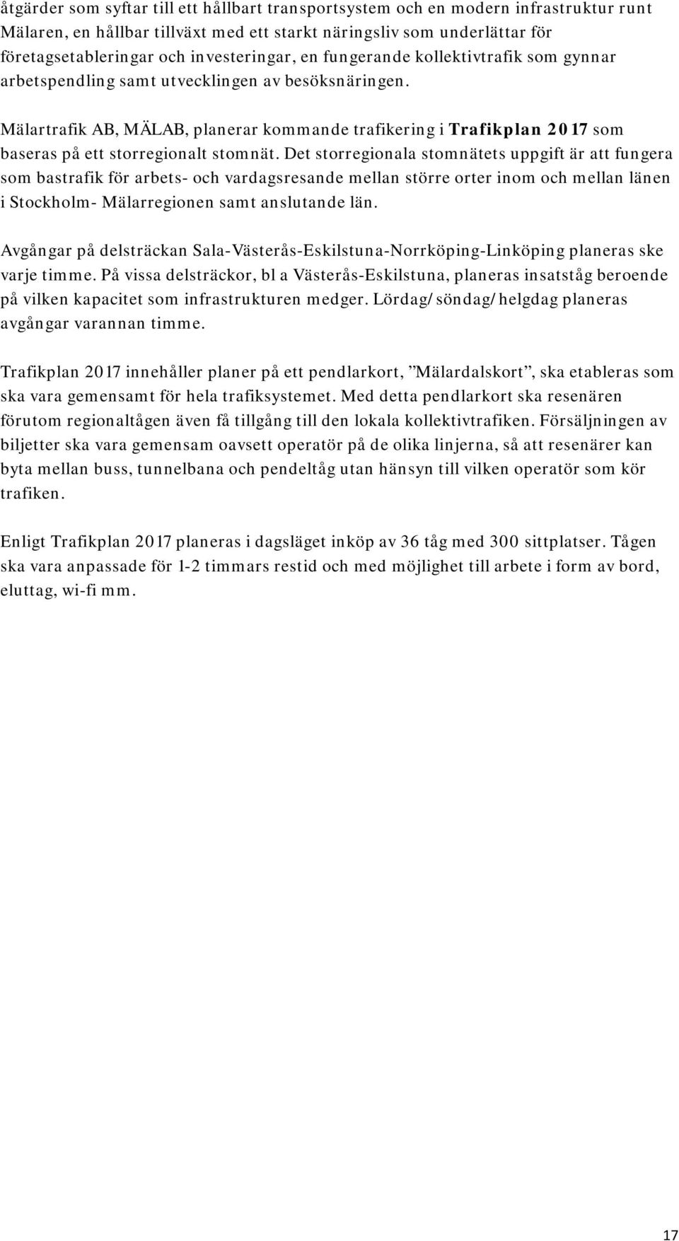 Mälartrafik AB, MÄLAB, planerar kommande trafikering i Trafikplan 2017 som baseras på ett storregionalt stomnät.