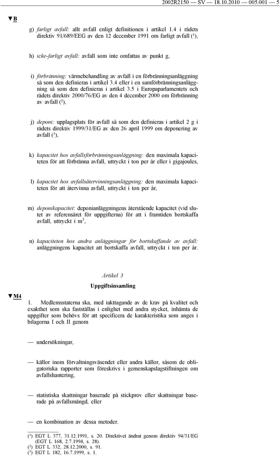 förbränningsanläggning så som den definieras i artikel 3.4 eller i en samförbränningsanläggning så som den definieras i artikel 3.