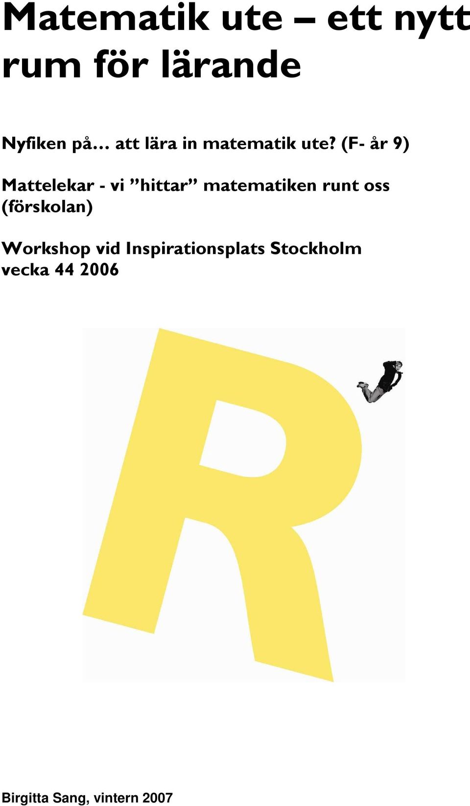 (F- år 9) Mattelekar - vi hittar matematiken runt oss