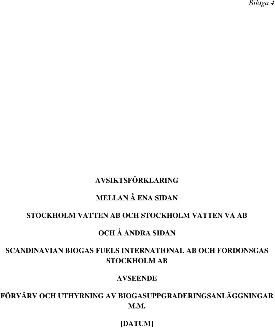 BIOGAS FUELS INTERNATIONAL AB OCH FORDONSGAS STOCKHOLM AB