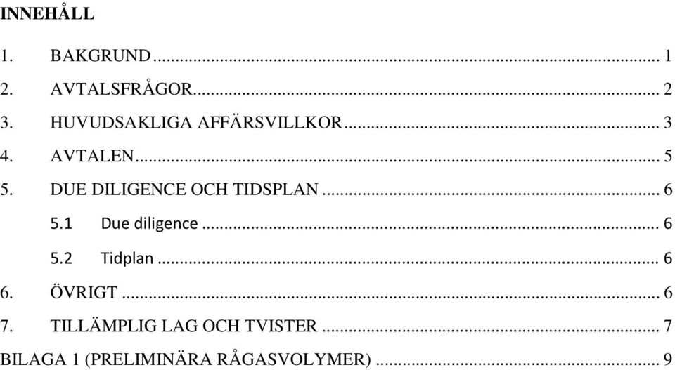 DUE DILIGENCE OCH TIDSPLAN... 6 5.1 Due diligence... 6 5.2 Tidplan.