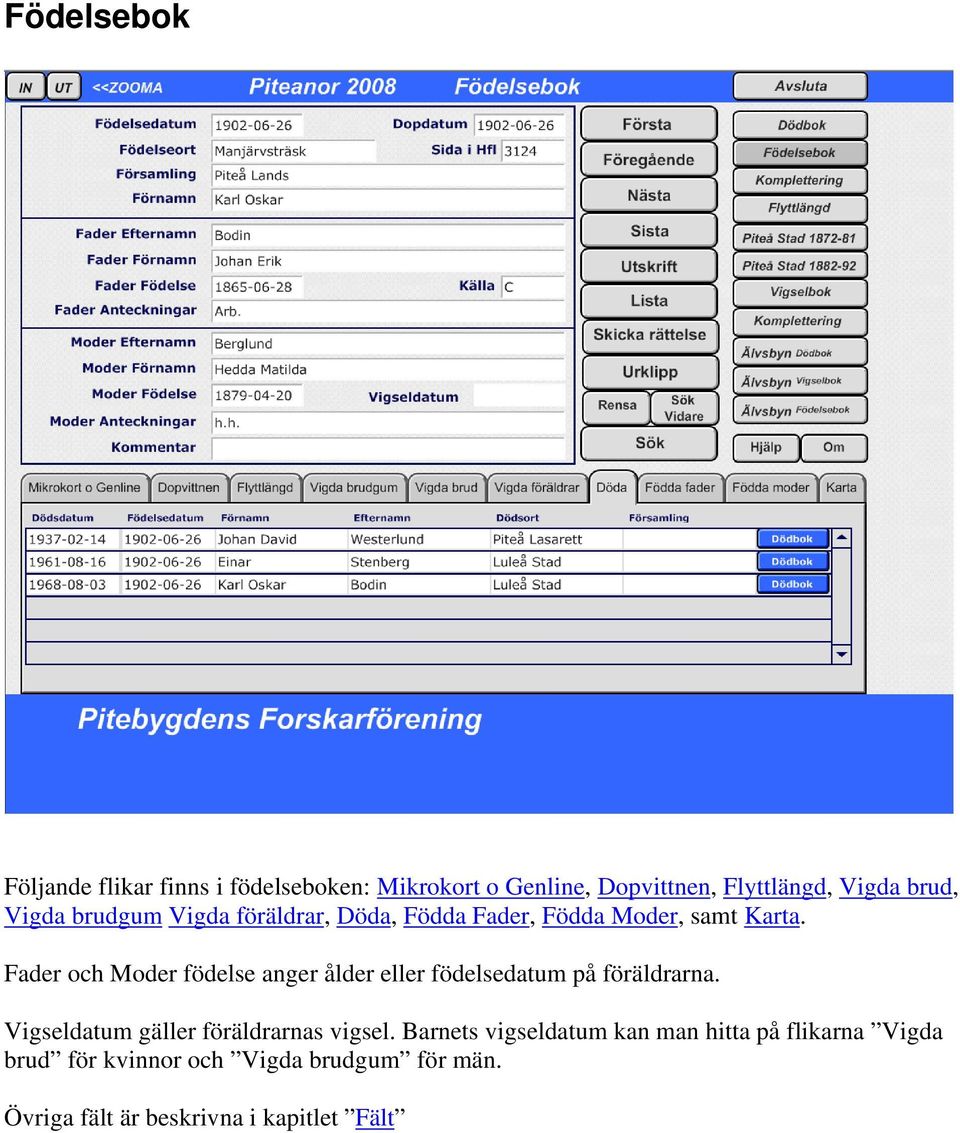 Fader och Moder födelse anger ålder eller födelsedatum på föräldrarna.