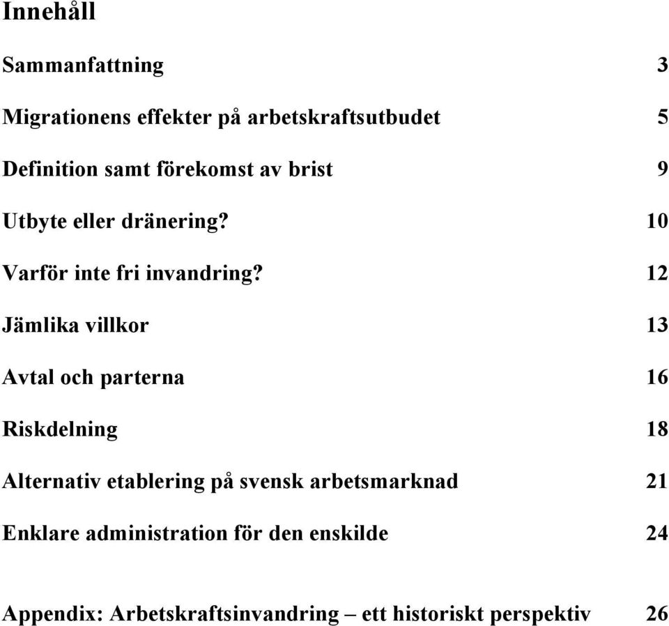 12 Jämlika villkor 13 Avtal och parterna 16 Riskdelning 18 Alternativ etablering på svensk