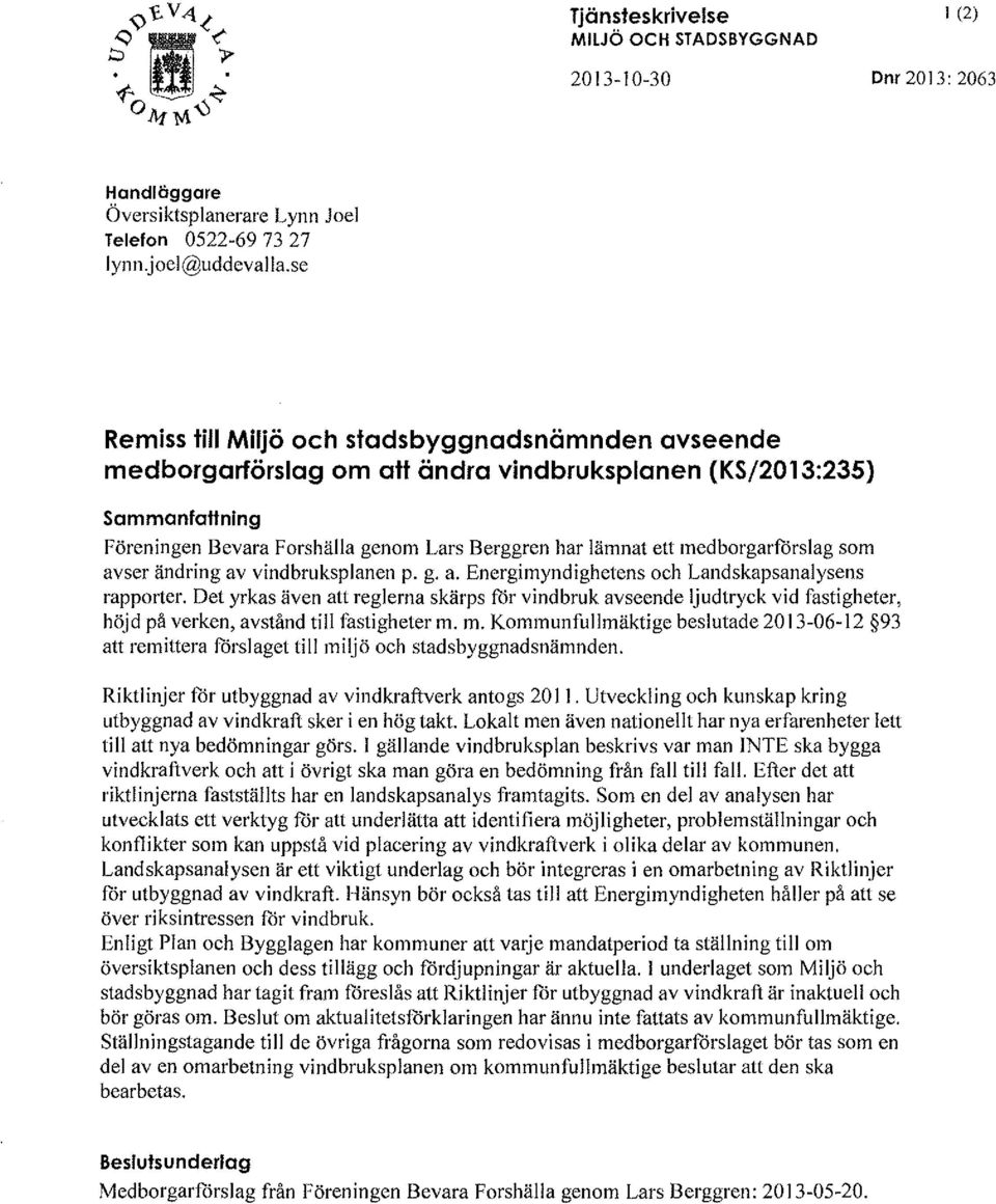 medborgarförslag som avser ändring av vindbruksplanen p. g. a. Energimyndighetens och Landskapsanalysens rapp01ter.