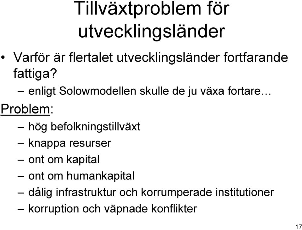 enligt Solowmodellen skulle de ju växa fortare Problem: hög