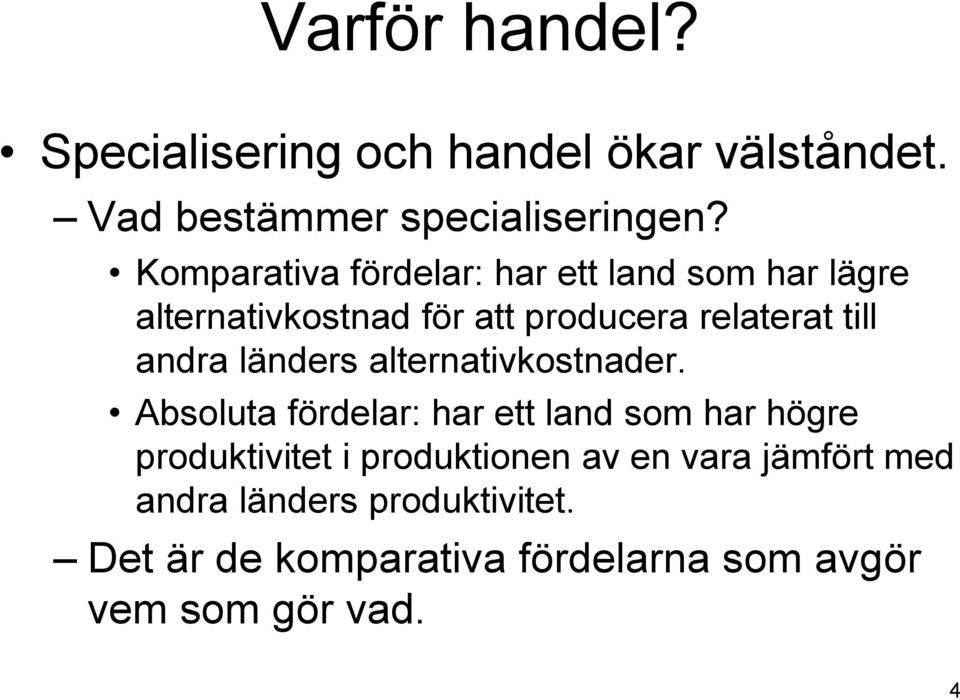 andra länders alternativkostnader.