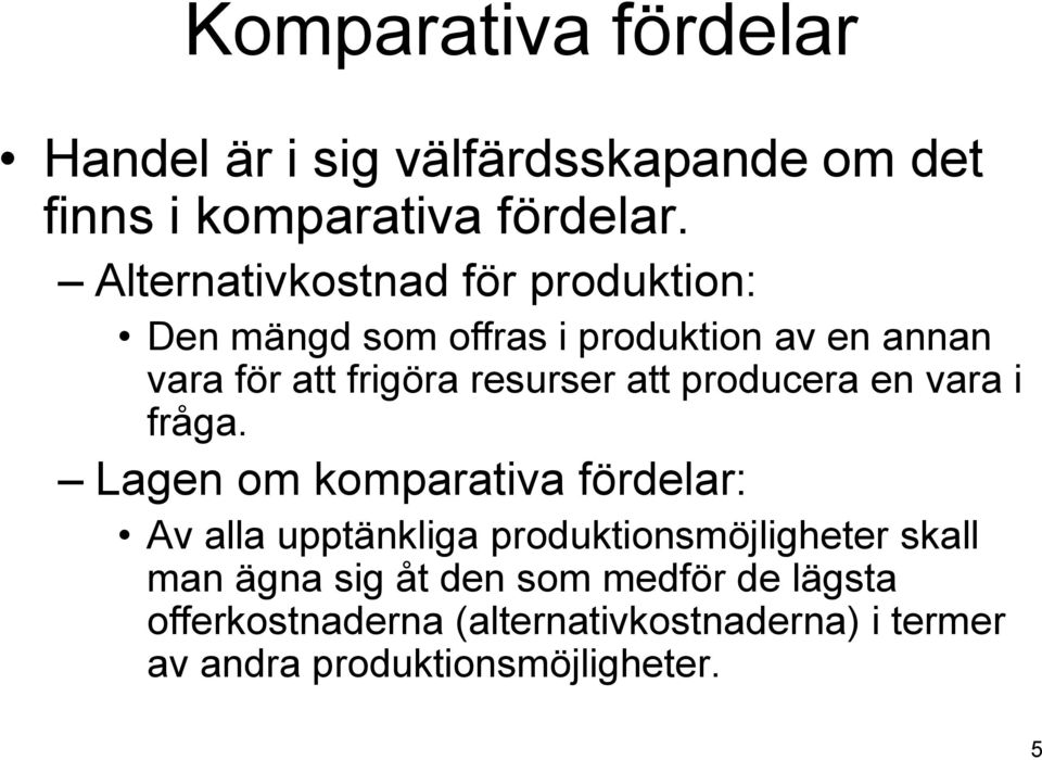 att producera en vara i fråga.