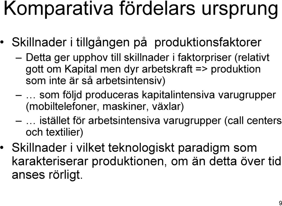 produceras kapitalintensiva varugrupper (mobiltelefoner, maskiner, växlar) istället för arbetsintensiva varugrupper