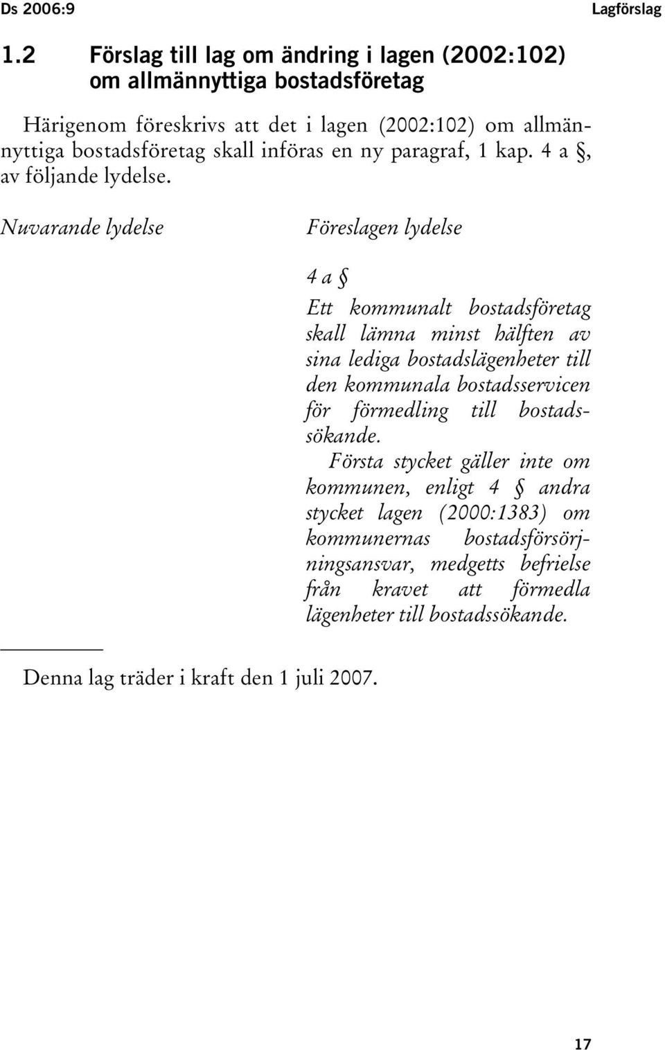 införas en ny paragraf, 1 kap. 4 a, av följande lydelse.