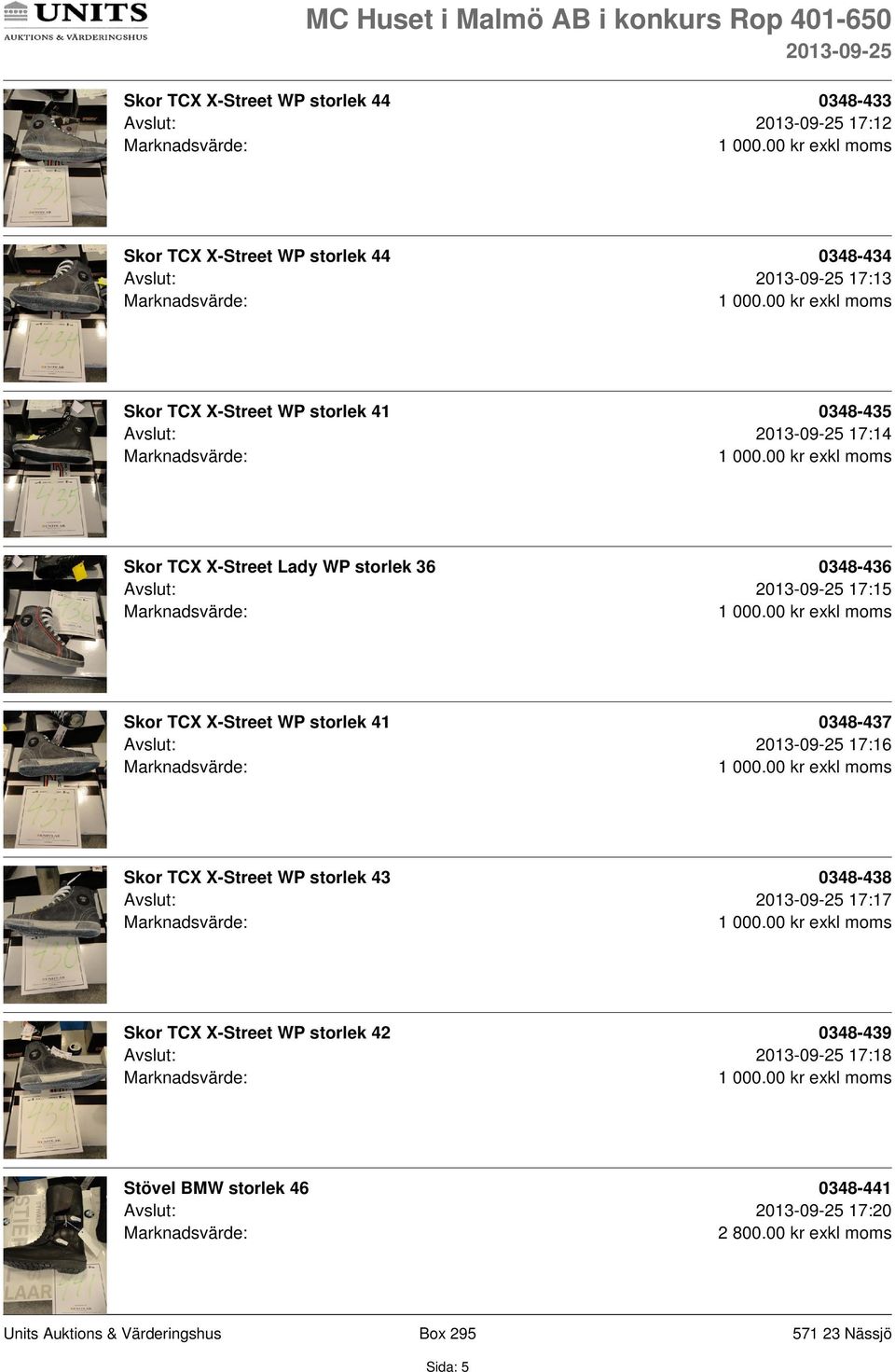 TCX X-Street WP storlek 41 0348-437 Avslut: 17:16 Skor TCX X-Street WP storlek 43 0348-438 Avslut: 17:17 Skor TCX