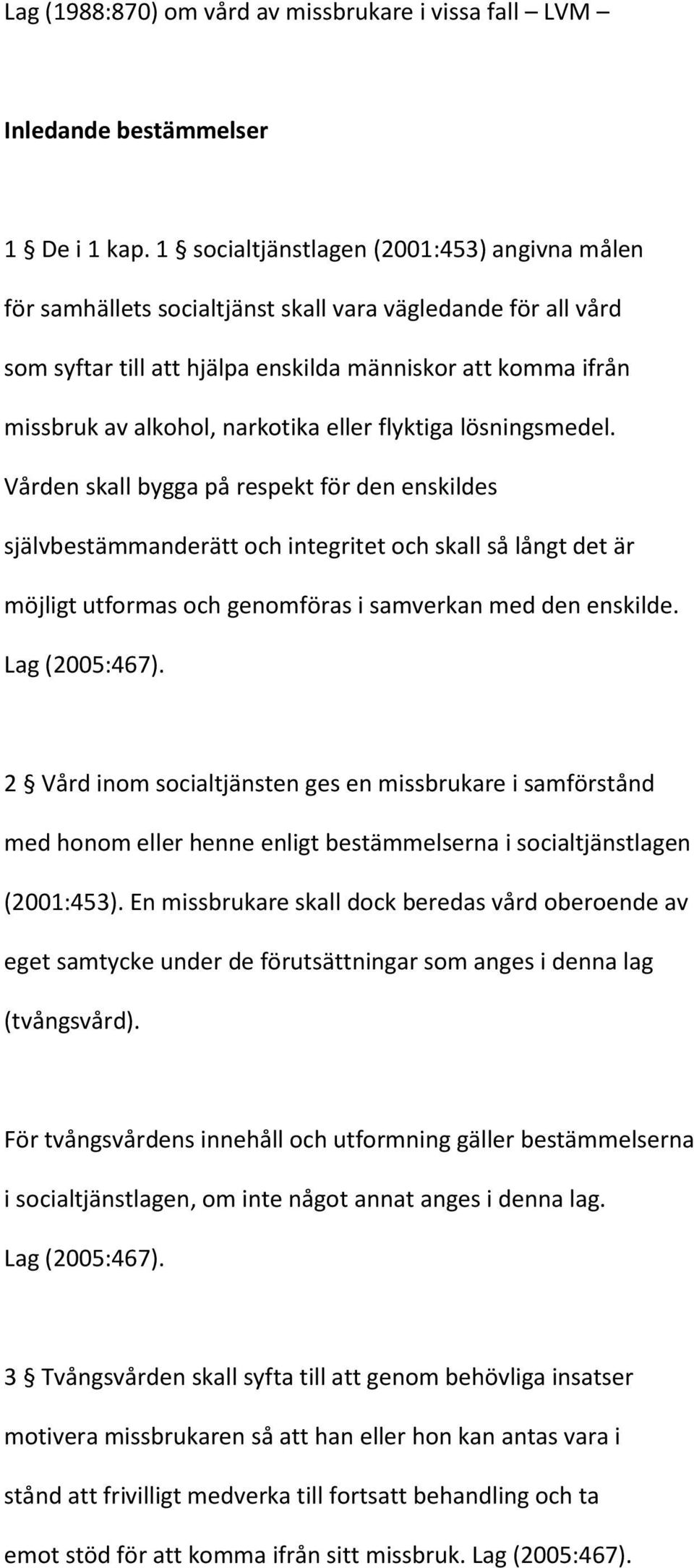 narkotika eller flyktiga lösningsmedel.