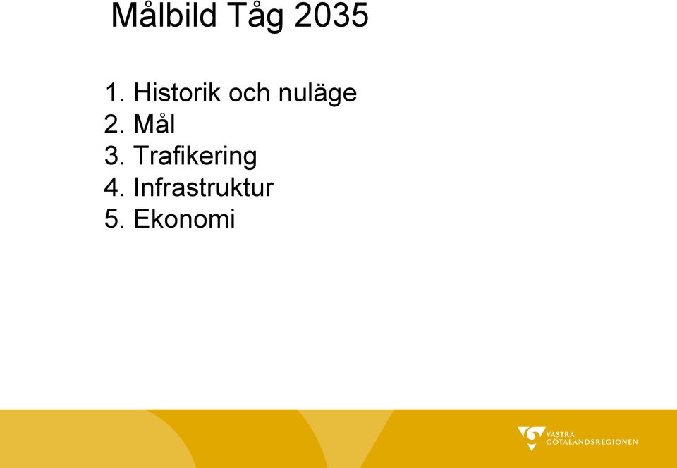 Mål 3. Trafikering 4.