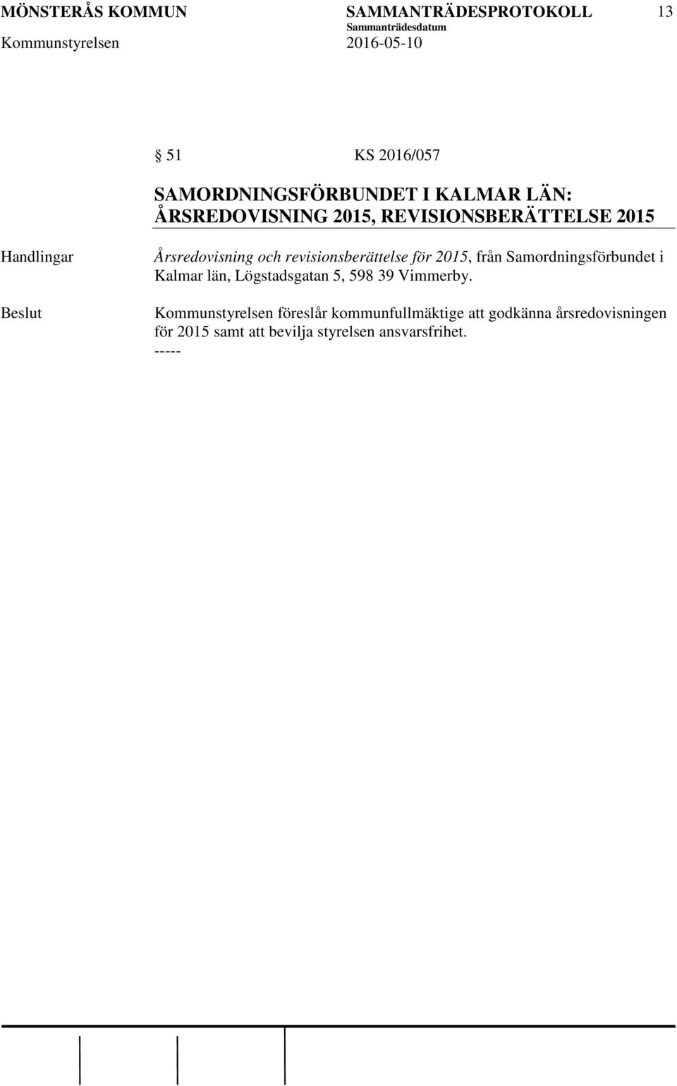 från Samordningsförbundet i Kalmar län, Lögstadsgatan 5, 598 39 Vimmerby.