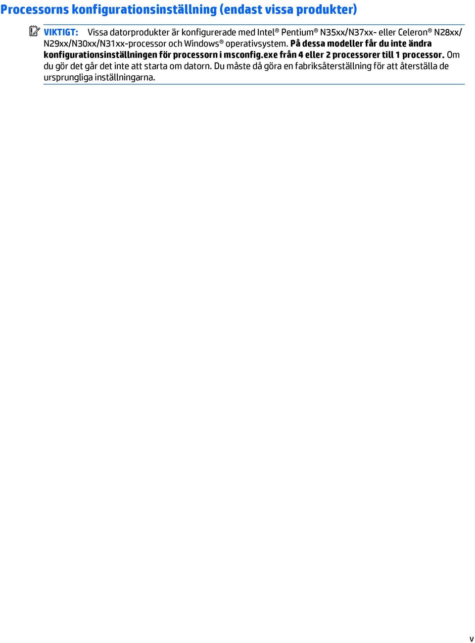 På dessa modeller får du inte ändra konfigurationsinställningen för processorn i msconfig.
