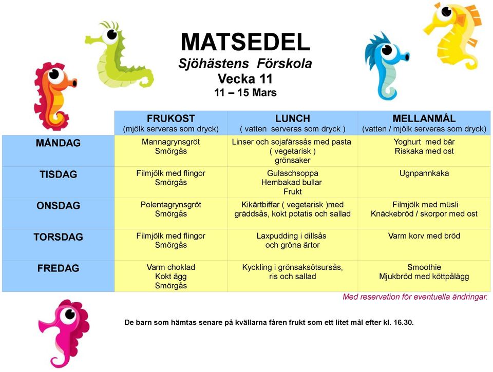 potatis och sallad Ugnpannkaka Filmjölk med müsli Laxpudding i dillsås och gröna ärtor