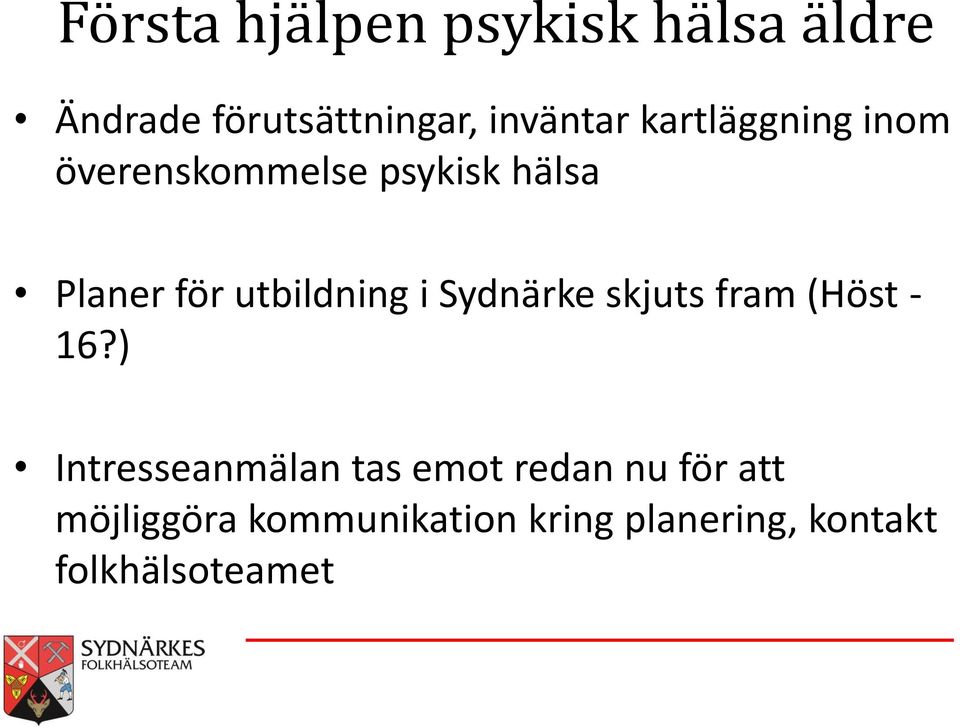 i Sydnärke skjuts fram (Höst - 16?