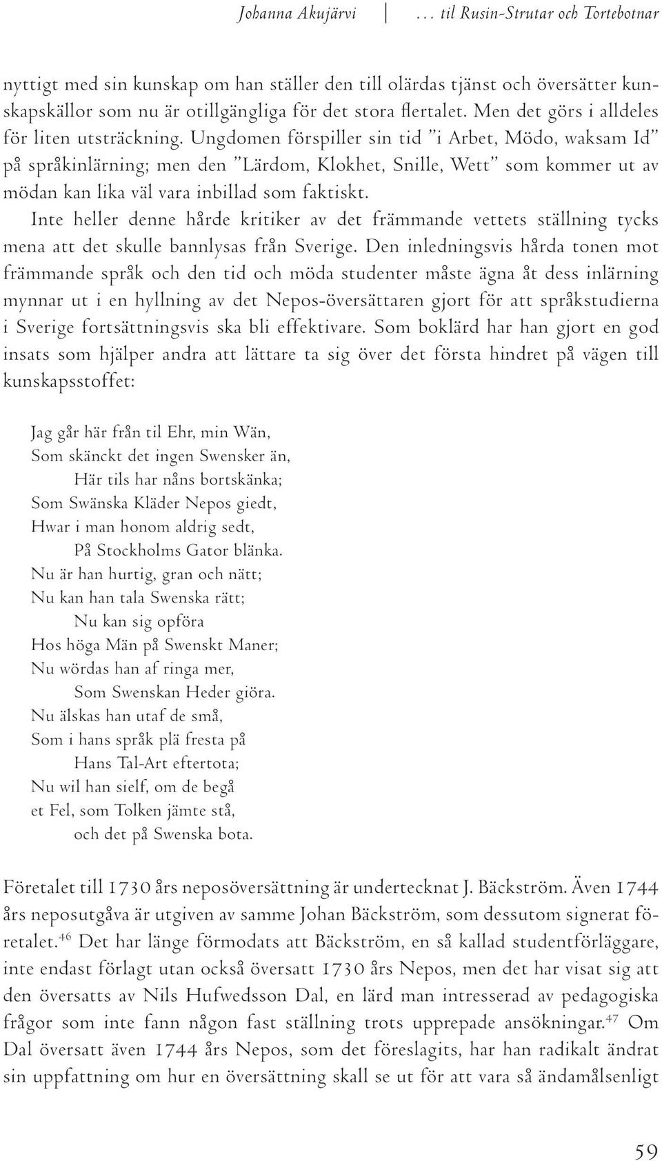 Ungdomen förspiller sin tid i Arbet, Mödo, waksam Id på språkinlärning; men den Lärdom, Klokhet, Snille, Wett som kommer ut av mödan kan lika väl vara inbillad som faktiskt.