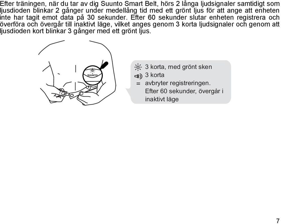 Efter 60 sekunder slutar enheten registrera och överföra och övergår till inaktivt läge, vilket anges genom 3 korta ljudsignaler