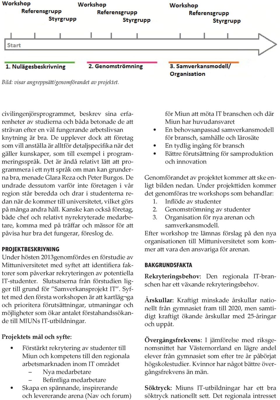 De upplever dock att företag som vill anställa är alltför detaljspecifika när det gäller kunskaper, som till exempel i programmeringsspråk.